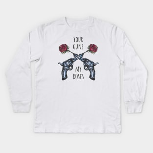 Your guns my roses Kids Long Sleeve T-Shirt